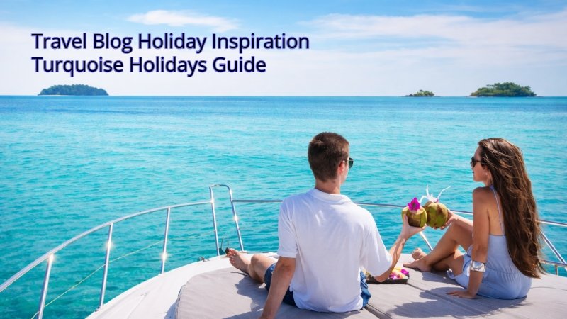 Travel Blog Holiday Inspiration Turquoise